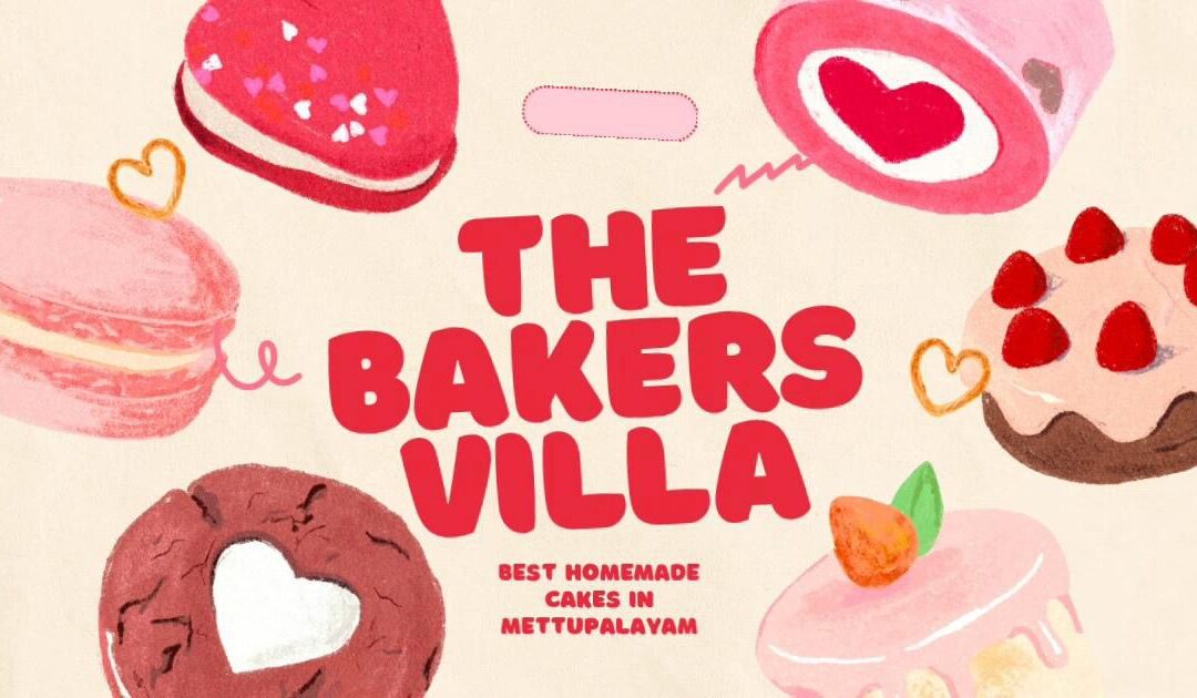 “10 Reasons We Bake the Best Homemade Cakes in Mettupalayam